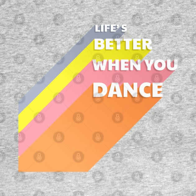 Life is better when you dance - typography by showmemars